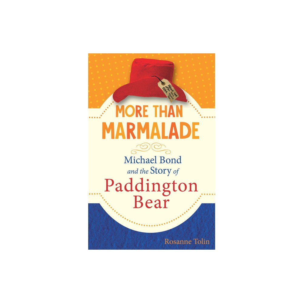 More Than Marmalade - by Rosanne Tolin (Hardcover)