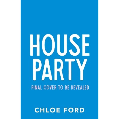 House Party - by  Chloe Ford (Paperback)