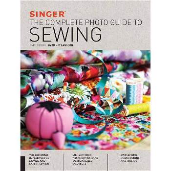 Singer: The Complete Photo Guide to Sewing - 3rd Edition by  Nancy Langdon (Paperback)