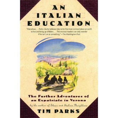 An Italian Education - by  Tim Parks (Paperback)