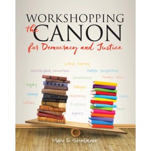 Workshopping the Canon for Democracy and Justice - by  Mary E Styslinger (Paperback) - 1 of 1