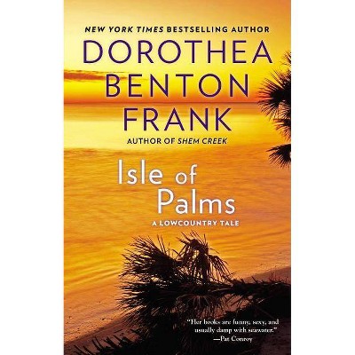 Isle of Palms - (Lowcountry Tales) by  Dorothea Benton Frank (Paperback)