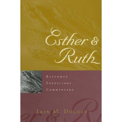 Esther and Ruth - (Reformed Expository Commentary) by  Iain M Duguid (Hardcover)