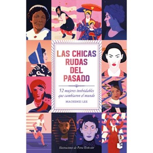 Las Chicas Rudas del Pasado: 52 Mujeres Inolvidables Que Cambiaron El Mundo / Bygone Badass Broads - by  Mackenzi Lee (Paperback) - 1 of 1