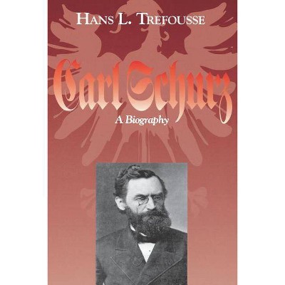 Carl Schurz - (North's Civil War) 2nd Edition by  Hans L Trefousse (Paperback)