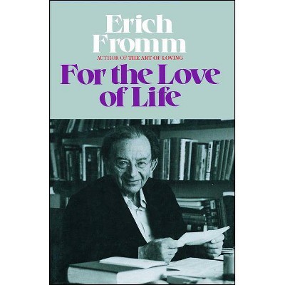 For the Love of Life - by  Erich Fromm (Paperback)