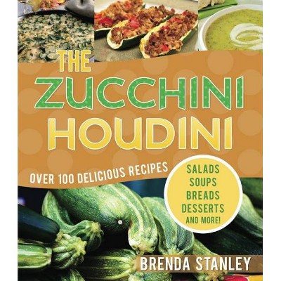 The Zucchini Houdini - by  Brenda Stanley (Paperback)