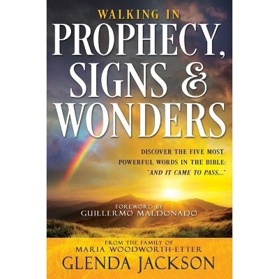 Walking in Prophecy, Signs, and Wonders - by  Glenda Jackson (Paperback)