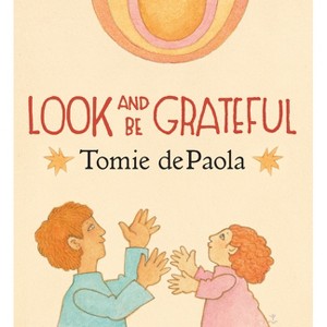 Look and Be Grateful - by  Tomie dePaola (Board Book) - 1 of 1