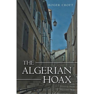 The Algerian Hoax - by  Roger Croft (Paperback)