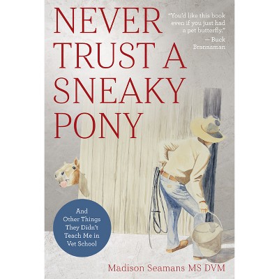 Never Trust a Sneaky Pony - by  Madison Seamans (Paperback)