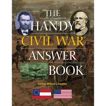 The Handy Civil War Answer Book - (Handy Answer Books) by  Samuel Willard Crompton (Paperback)