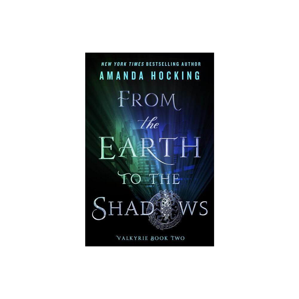 From the Earth to the Shadows - (Valkyrie) by Amanda Hocking (Paperback)