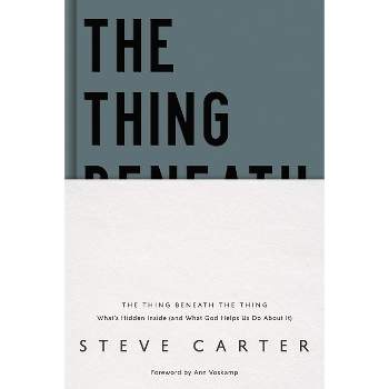 The Thing Beneath the Thing - by  Steve Carter (Hardcover)