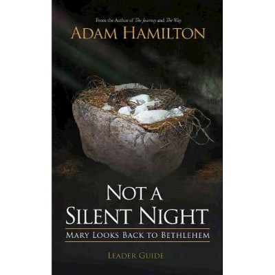 Not a Silent Night Leader Guide - (Not a Silent Night Advent) by  Adam Hamilton (Paperback)