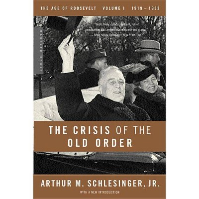 The Crisis of the Old Order, 1919-1933 - (Age of Roosevelt) by  Arthur M Schlesinger (Paperback)