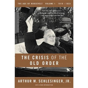 The Crisis of the Old Order, 1919-1933 - (Age of Roosevelt) by  Arthur Meier Schlesinger (Paperback) - 1 of 1