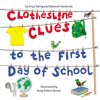 Clothesline Clues to the First Day of School - by  Kathryn Heling & Deborah Hembrook (Hardcover)