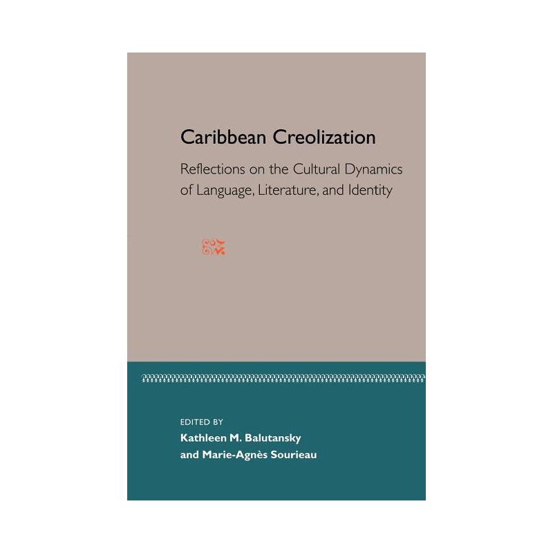 Caribbean Creolization - by  Marie-Agnes Sourieau & Kathleen M Balutansky & Marie-Agnes Souireau (Paperback), 1 of 2