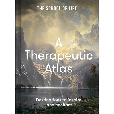 A Therapeutic Atlas - by  The School of Life (Hardcover)