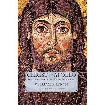 Christ and Apollo - by  William F Lynch (Hardcover)