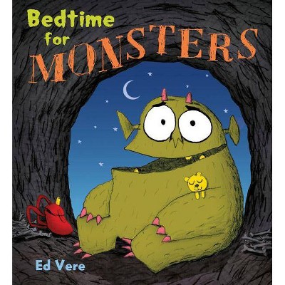 Bedtime for Monsters - by  Ed Vere (Hardcover)