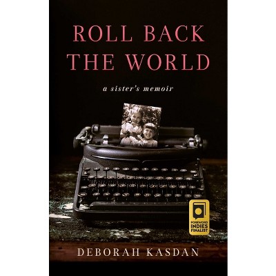 Roll Back the World - by  Deborah Kasdan (Paperback)