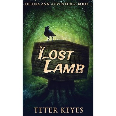 Lost Lamb - (Deidra Ann Adventures) by  Teter Keyes (Hardcover)