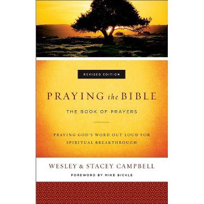 Praying the Bible - by  Wesley Campbell & Stacey Campbell (Paperback)