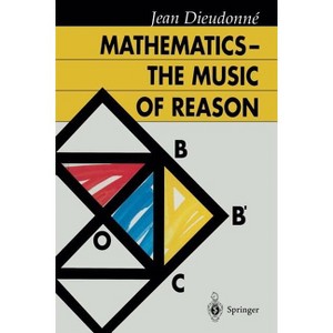 Mathematics -- The Music of Reason - by  Jean Dieudonne (Paperback) - 1 of 1