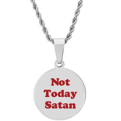 Steeltime 24" stainless steel circle pendant "Not today Satan."