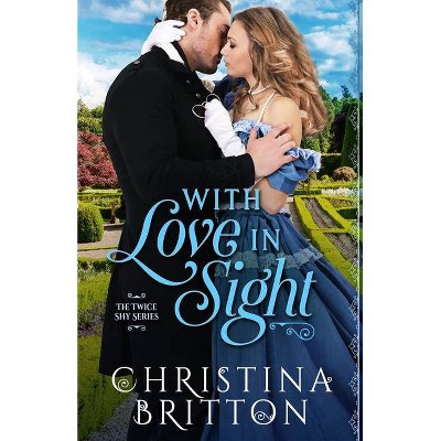 With Love in Sight - (Twice Shy) by  Christina Britton (Paperback)