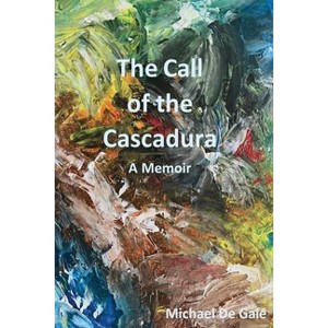 The Call of the Cascadura - by  Michael J de Gale (Paperback) - 1 of 1
