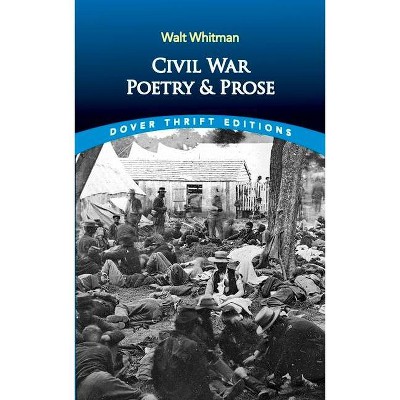 Civil War Poetry and Prose - (Dover Thrift Editions) by  Walt Whitman (Paperback)