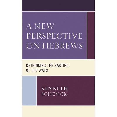 New Perspective on Hebrews - by  Kenneth Schenck (Hardcover)