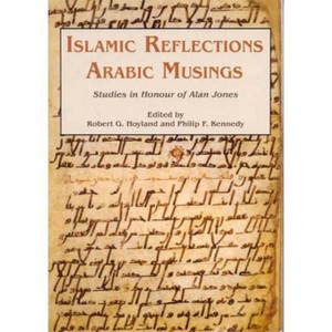 Islamic Reflections, Arabic Musings - (Gibb Memorial Trust) by  Robert G Hoyland & Philip F Kennedy (Hardcover) - 1 of 1