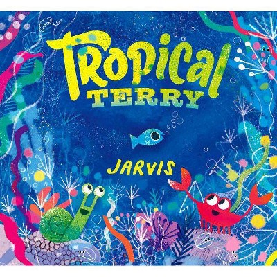 Tropical Terry - by  Jarvis (Hardcover)