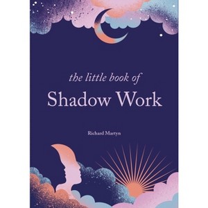 The Little Book of Shadow Work - by  Richard Martyn (Hardcover) - 1 of 1
