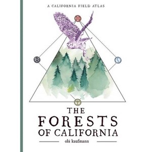 The Forests of California - (California Lands Trilogy) by  Obi Kaufmann (Paperback) - 1 of 1