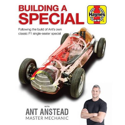 Building a Special with Ant Anstead Master Mechanic - by  Ant Anstead & Editors of Haynes Manuals (Hardcover)