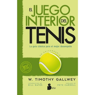 Juego Interior del Tenis, El. Edición 50 Aniversario - by  Timothy Gallwey (Paperback)