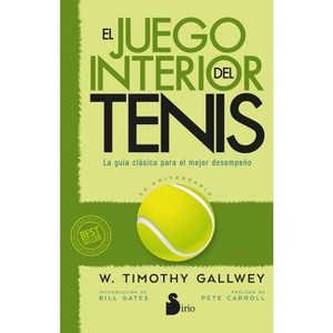 Juego Interior del Tenis, El. Edicion 50 Aniversario - by  Timothy Gallwey (Paperback) - 1 of 1