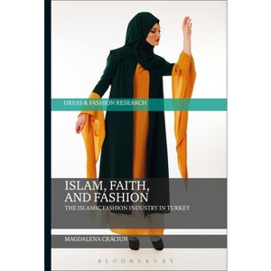 Islam, Faith, and Fashion - (Dress and Fashion Research) by  Magdalena Craciun (Paperback) - 1 of 1