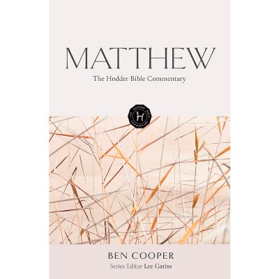 The Hodder Bible Commentary: Matthew - By Lee Gatiss (hardcover) : Target