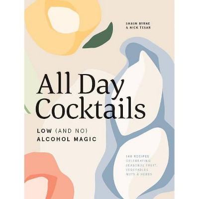 All Day Cocktails - by  Shaun Byrne & Nick Tesar (Hardcover)