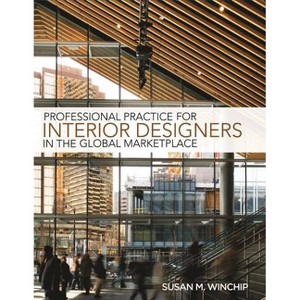 Professional Practice for Interior Design in the Global Marketplace - by  Susan Winchip (Paperback) - 1 of 1
