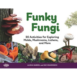 Funky Fungi - (Young Naturalists) by  Alisha Gabriel & Sue Heavenrich (Paperback) - 1 of 1