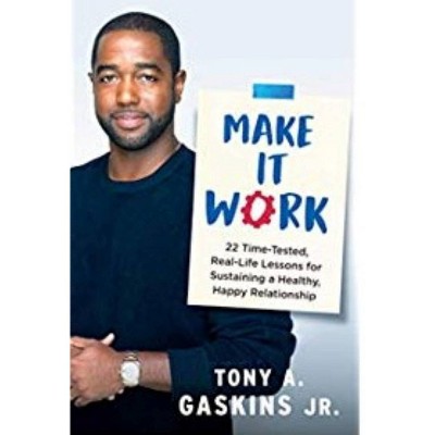 Make It Work - by Tony A Gaskins (Paperback)