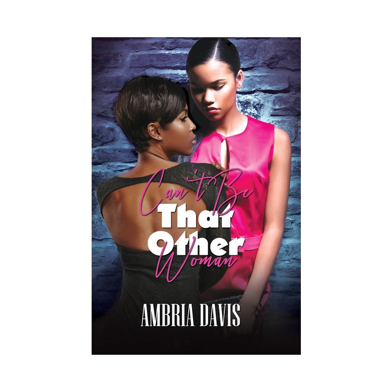 Can't Be That Other Woman - by  Ambria Davis (Paperback), 1 of 2