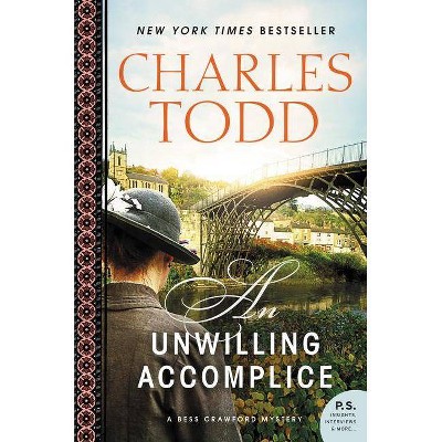 An Unwilling Accomplice - (Bess Crawford Mysteries) by  Charles Todd (Paperback)